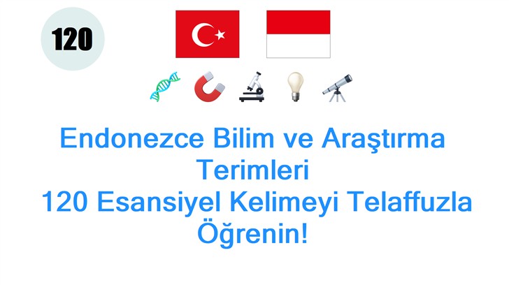 Endonezce Bilim ve Araştırma Terimleri: 120 Esansiyel Kelimeyi Telaffuzla Öğrenin!